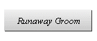 Runaway Groom